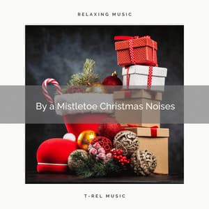 By a Mistletoe Christmas Noises - Christmas Sleep Baby