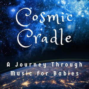 Cosmic Cradle: A Journey Through Music for Babies - The Noise Project