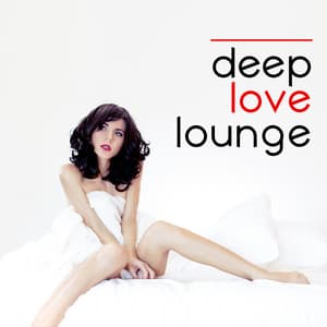 Deep Love Lounge – Sensual Deep Relaxation for Lovers - Oasis de détente et sensualité