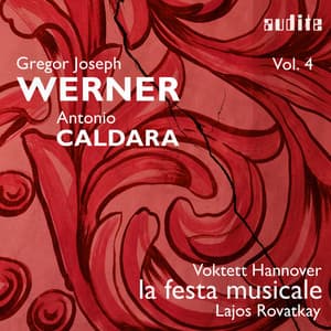 Gregor Joseph Werner: Vol. IV: Werner & Caldara - La Festa Musicale