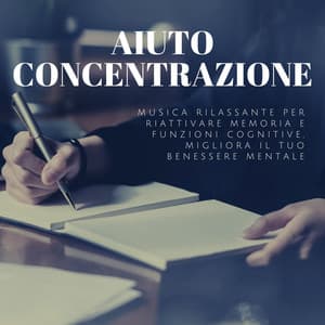 Aiuto concentrazione - Musica rilassante per riattivare memoria e funzioni cognitive, migliora il tuo benessere mentale - Relax Subliminale