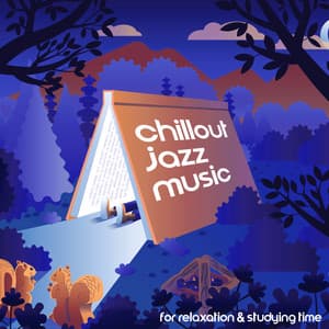 Chillout Jazz Music for Relaxation & Studying Time – Calm Evening, Coffee Shop Music, Study Session - Most Relaxing Music Academy