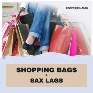 Shopping Bags & Sax Lags - Shopping Music Channel