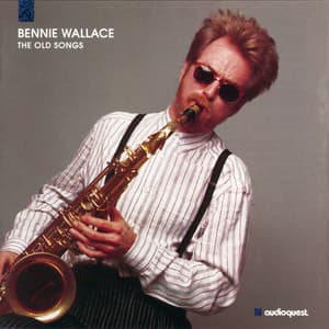 The Old Songs - Bennie Wallace