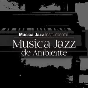 Musica Jazz de Ambiente - Musica Jazz Instrumental