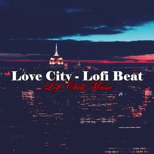 Love City - Lofi Beat - Lofi Chill Music