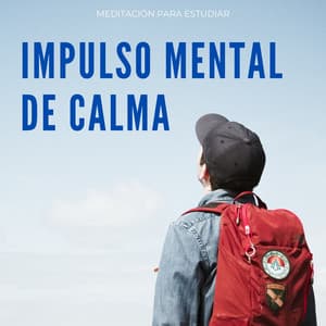 Impulso Mental De Calma: Meditación Para Estudiar - Música pacífica