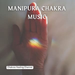 Manipura Chakra Music - Chakras Healing Channel
