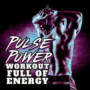 Pulse Power: Workout Full of Energy, Gym & Fitness Beats for Maximum Impact - DJ EDM Workout