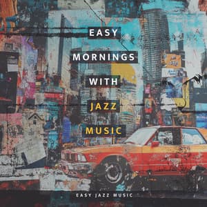 Easy Mornings with Jazz Music - Easy Jazz Music