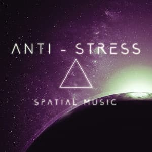 Anti - Stress Spatial Music. Full Relaxation, Regeneration of Strength, Mysterious Sounds - Antistress Music Collection