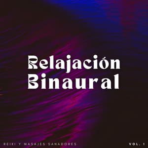 Relajación Binaural: Reiki Y Masajes Sanadores Vol. 1 - Estado Binaural