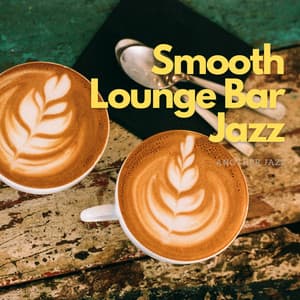 Smooth Lounge Bar Jazz - Coffee Break - Another Jazz