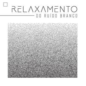Relaxamento do Ruído Branco: Dormir Melhor, Reduzir o Stress, Acalmar a Sua Mente, Melhorar o Foco - White Noise Universe