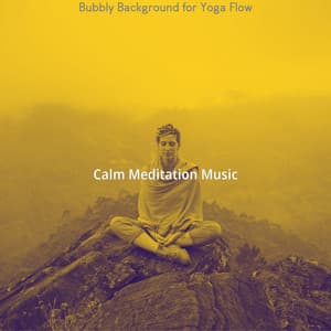 Bubbly Background for Yoga Flow - Calm Meditation Music