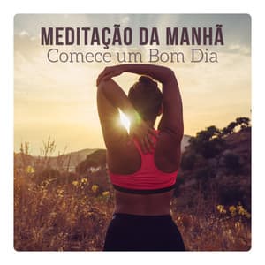 Meditação da Manhã - Comece um Bom Dia - Healthy Lifestyle Unit
