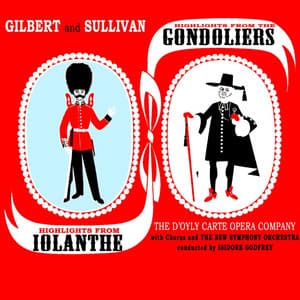 Highlights From The Gondoliers & Iolanthe, Pt. 1 - Arthur Sullivan