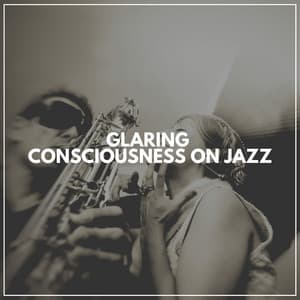 Glaring Consciousness on Jazz - Chilled Jazz Masters