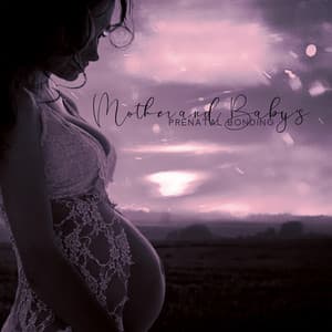 Mother and Baby's Prenatal Bonding, Womb Communication: Relaxing Music for Child Development - Calm Pregnancy Music Academy