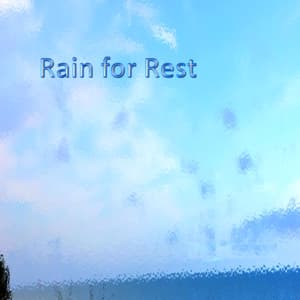 Rain for Rest - Rain Sounds & Nature Sounds