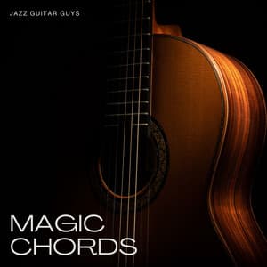 Magic Chords: Calm Guitar Collection - Jazz Guitar Guys