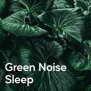 Green Noise Sleep - New Sounds Of Nature