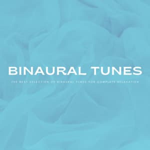 Binaural Tunes: The Best Selection Of Binaural Tunes For Complete Relaxation - Relaxing Meditation Songs Divine