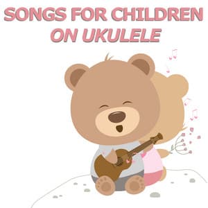 Songs For Children On Ukulele - Children's Music