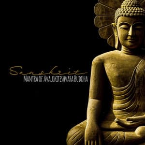Sanskrit - Mantra of Avalokiteshvara Buddha for the Well-being, Japanese Zen Garden for Pray Meditation, Holy Spirit, Healing Music, Thai Massage - Oriental New Age Lounge