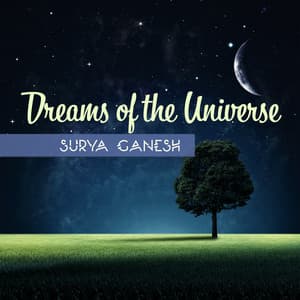Dreams of the Universe - Surya Ganesh