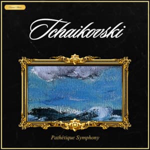 Tchaikovsky: Pathétique Symphony - Pyotr Ilyich Tchaikovsky