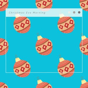 Christmas Eve Morning - Christmas 2021 Hits