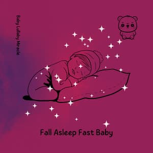 Fall Asleep Fast Baby - Baby Lullaby Miracle