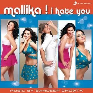 Mallika I Hate You - Sandeep Chowta
