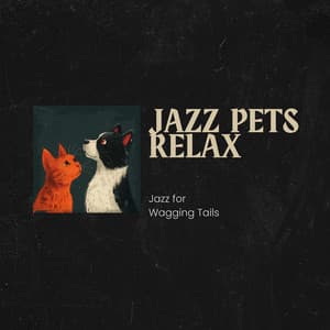 Jazz for Wagging Tails: Soothing Music for Animal Companions - Jazz Pets Relax