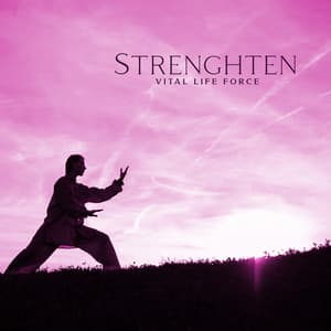 Strenghten Vital Life Force: Music for Qigong & Tai Chi, Self-Healing Experience - Yin Yang Music Zone
