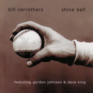 Shine Ball - Bill Carrothers