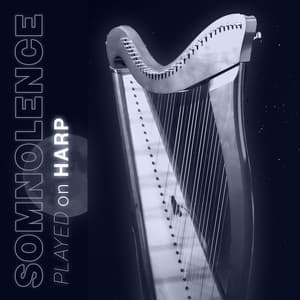 Somnolence Played on Harp: Soothing Harp Melodies for Falling Asleep Softly - Deep Sleep Universe