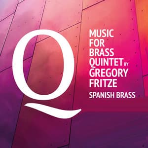 Gregory Fritze: Music for Brass Quintet - Spanish Brass