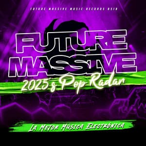 Future Massive 2025’s Pop Radar - La Mejor Música Electrónica