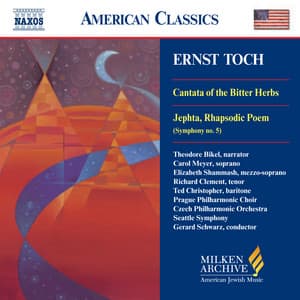 Toch: Cantata of the Bitter Herbs / Jephta - Ernst Toch