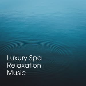 Luxury Spa Relaxation Music - Best Relaxation Music