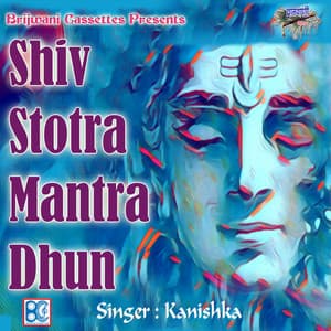 Shiv Stotra Mantra Dhun - Kanishka Negi