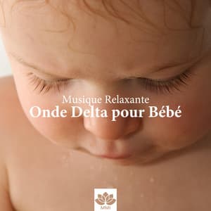 Musique Relaxante Onde Delta pour Bébé: Berceuses Apaisantes pour Bébés, Enfants, Nouveau-nés - Musique pour Enfants Dodo