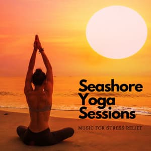 Seashore Yoga Sessions: Music for Stress Relief - Sea Waves Sounds