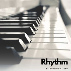 Rhythm: Soft Piano Music - Relaxing Piano Crew