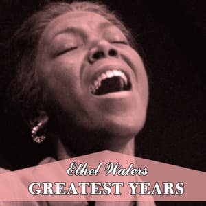 Greatest Years - Ethel Waters