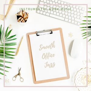 Smooth Office Jazz - Instrumental Work Focus