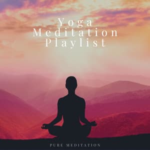 Pure Meditation - Yoga Meditation Playlist