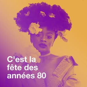 C'est la fête des années 80 - Variété Française